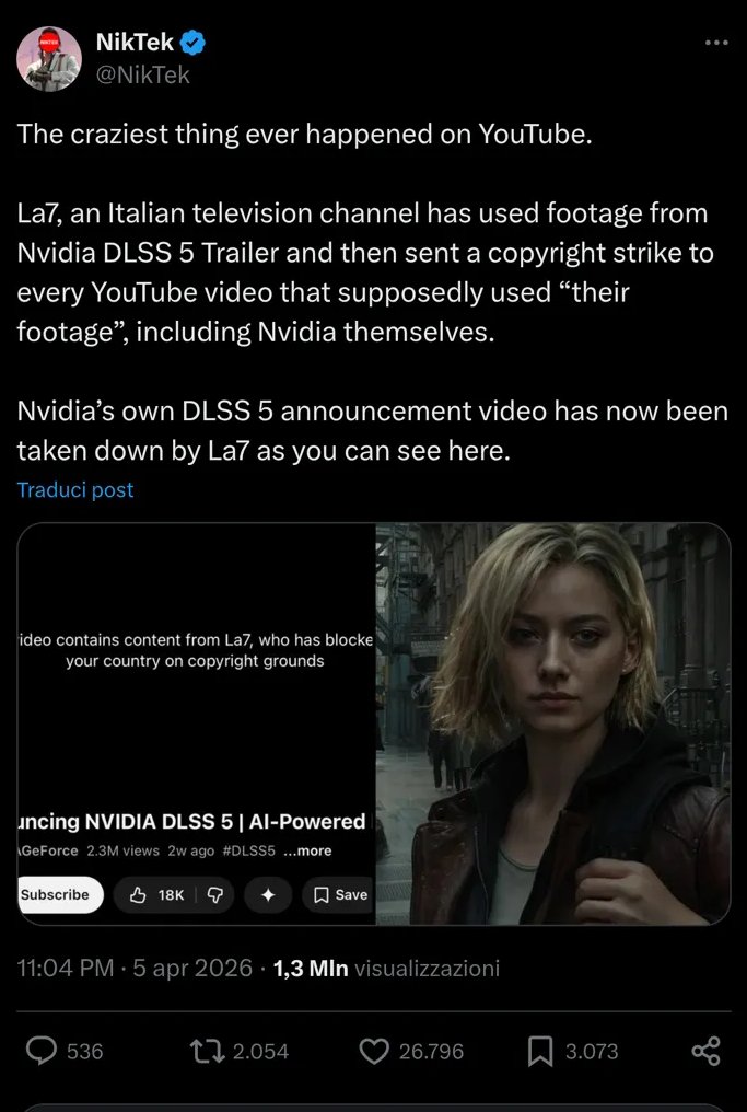 Post di NikTek su X: La7, canale televisivo italiano, ha usato il footage del trailer DLSS 5 di Nvidia e poi ha inviato un copyright strike a ogni video YouTube che usava quelle immagini, incluso Nvidia stessa.